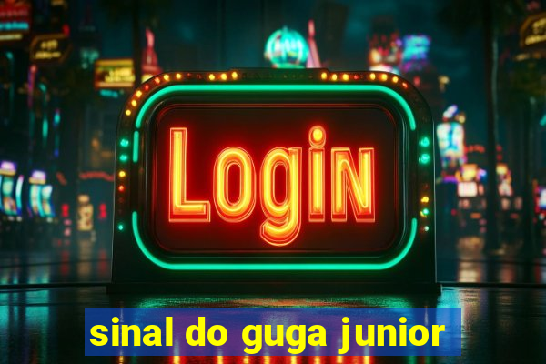 sinal do guga junior